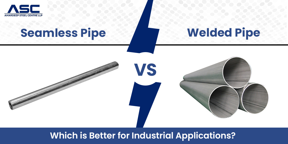 Seamless vs Welded Pipe – Which is Better for Industrial Applications?